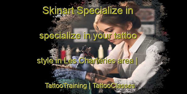 Skinart Specialize in specialize in your tattoo style in Les Charteries area | TattooTraining | TattooClasses | SkinartTraining-France